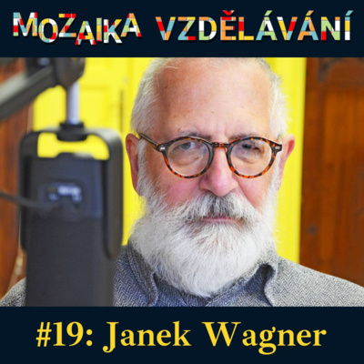 #19: S Jankem Wagnerem o kostlivcích ve skříni a jiných útrapách českého školství